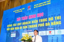 Quy hoạch phát triển đô thị Đà Nẵng phải nhìn di sản như một hệ thống đa tầng