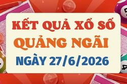 Kết quả xổ số Quảng Ngãi hôm nay 27/6/2026 - XSQNG 27/6