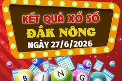 Kết quả xổ số Đắk Nông hôm nay 27/6/2026 - XSDNO hôm nay 27/6