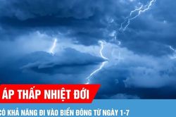 Áp thấp nhiệt đới có khả năng đi vào Biển Đông từ ngày 1-7