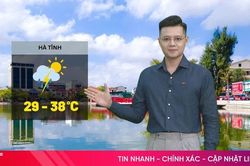 Dự báo thời tiết Hà Tĩnh ngày 28/6: Ngày nắng nóng gay gắt