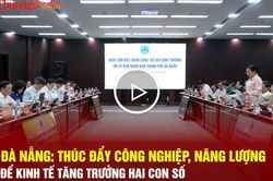 Đà Nẵng: Thúc đẩy công nghiệp, năng lượng để kinh tế tăng trưởng hai con số
