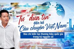 Từ 'đưa tin' đến kể 'Câu chuyện Việt Nam': Báo chí kiến tạo thương hiệu quốc gia trong kỷ nguyên số