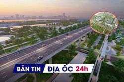 Địa ốc 24H: Công bố Quy hoạch Thủ đô tầm nhìn 100 năm; Đấu thầu quốc tế tìm chủ khu đô thị 21.500 tỷ đồng