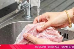 Cách sơ chế thịt sống còn nguy hiểm hơn cả không rửa