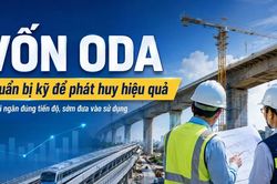 Vốn ODA giải ngân chưa tới 10%: Vì sao tiền rẻ vẫn khó tiêu?