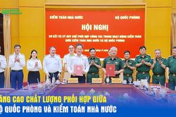 Nâng cao chất lượng phối hợp giữa Bộ Quốc phòng và Kiểm toán nhà nước