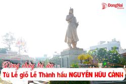 [Video] Dòng chảy tri ân từ Lễ giỗ Lễ Thành hầu Nguyễn Hữu Cảnh