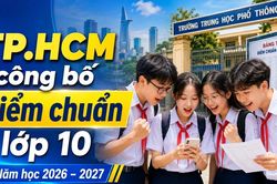Chính thức có điểm chuẩn lớp 10 công lập TP.HCM