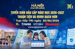 Đ&oacute;n xem 'H&agrave; Nội chuyển động' ng&agrave;y 30/6: Tuyển sinh đầu cấp năm học 2026-2027: Thuận tiện v&agrave; minh bạch hơn