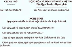 Cụ thể và chi tiết các quy định thi hành Luật Báo chí tại Nghị định 237/2026/NĐ-CP