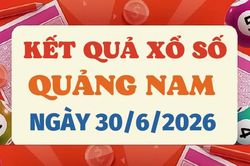 Kết quả xổ số Quảng Nam hôm nay 30/6/2026 - XSQNA 30/6