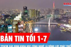 Bản tin tối 1-7: TPHCM x&aacute;c định khoa học c&ocirc;ng nghệ l&agrave; động lực ph&aacute;t triển