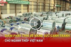 Giảm ph&aacute;t thải để n&acirc;ng sức cạnh tranh cho ng&agrave;nh th&eacute;p Việt Nam