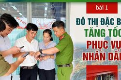 Bài 1: Đô thị đặc biệt tăng tốc phục vụ nhân dân