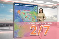[Video] Dự b&aacute;o thời tiết ng&agrave;y 2/7/2026: &Aacute;p thấp nhiệt đới mạnh l&ecirc;n th&agrave;nh b&atilde;o, trở th&agrave;nh cơn b&atilde;o số 1