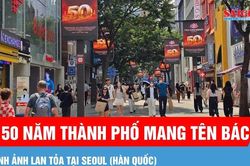 Trung t&acirc;m Seoul: H&igrave;nh ảnh kỷ niệm 50 năm Th&agrave;nh phố mang t&ecirc;n B&aacute;c được ph&aacute;t tr&ecirc;n c&aacute;c m&agrave;n h&igrave;nh lớn
