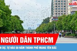 Người dân TPHCM vinh dự, tự hào 50 năm Thành phố mang tên Bác