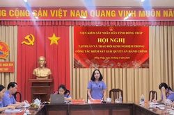 VKSND tỉnh Đồng Tháp nâng cao chất lượng kiểm sát giải quyết án hành chính