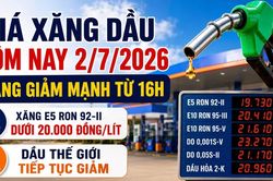 Giá xăng dầu hôm nay 2/7: Xăng giảm mạnh từ 16h, dầu thế giới tiếp tục hạ
