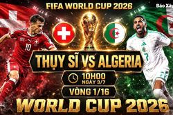 Nhận định, dự đoán tỷ số Thụy Sĩ vs Algeria (10h ngày 3/7), vòng 1/16 World Cup 2026