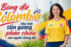 'Bóng đá ở Colombia như một tấm gương phản chiếu con người chúng tôi'