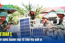 Sư đoàn 2: Xây dựng doanh trại từ tình yêu đơn vị