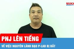 PNJ l&ecirc;n tiếng về việc nguy&ecirc;n l&atilde;nh đạo P-Lab bị bắt