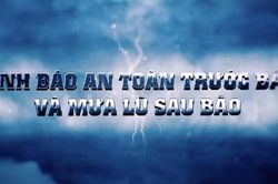 Hướng dẫn kỹ năng an toàn trước nguy cơ mưa lớn, lũ quét, sạt lở đất do ảnh hưởng bão số 1