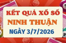 Kết quả xổ số Ninh Thuận h&ocirc;m nay 3/7/2026 - XSNT 3/7