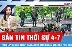 Bản tin thời sự 4-7: Thành lập trên 300 đội lấy mẫu xác định danh tính hài cốt liệt sĩ trên cả nước