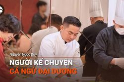 Podcast Người Gia Lai kể chuyện: Chef Duy Nguyễn: Người kể chuyện cá ngừ đại dương