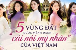 5 vùng đất được mệnh danh là 'cái nôi mỹ nhân' của Việt Nam, vị trí số 1 quy tụ nhiều hoa hậu nổi tiếng