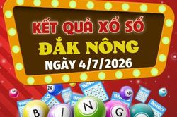 Kết quả xổ số Đắk Nông hôm nay 4/7/2026 - XSDNO 4/7