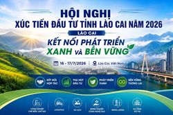 Sắp diễn ra Hội nghị Xúc tiến đầu tư tỉnh Lào Cai năm 2026