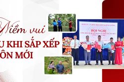 Niềm vui sau khi sắp xếp thôn mới