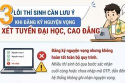 Ba lỗi th&iacute; sinh cần lưu &yacute; khi đăng k&yacute; nguyện vọng x&eacute;t tuyển đại học