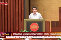 Bộ máy ngành Tài chính hoạt động thông suốt, hiệu quả trong mô hình mới