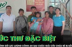Bức thư đặc biệt của gia đình gửi lực lượng Công an sau cuộc giải cứu cháu bé bị bắt cóc