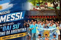 Ngoài Messi, còn rất nhiều 'đại sứ bóng đá Argentina' hiện diện ở Việt Nam