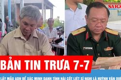 Bản tin trưa 7-7: Lấy mẫu ADN để xác minh danh tính hài cốt liệt sĩ nghi là Huỳnh Văn Quên