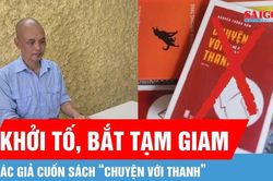 Khởi tố, bắt tạm giam &ocirc;ng Nguyễn Th&agrave;nh Nam li&ecirc;n quan cuốn s&aacute;ch 'Chuyện với Thanh'