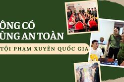 Không có vùng an toàn cho tội phạm xuyên quốc gia