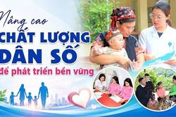 Nâng cao chất lượng dân số để phát triển bền vững
