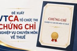 Đề xuất Hội Tư vấn Thuế Việt Nam tổ chức thi cấp Chứng chỉ nghiệp vụ chuyên môn về thuế