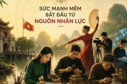 Góc nhìn văn hóa: Sức mạnh mềm bắt đầu từ nguồn nhân lực