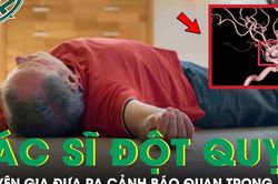 Nam bác sĩ bất ngờ đột quỵ trước giờ đi trực sau cơn đau đầu, chuyên gia đưa ra cảnh báo quan trọng