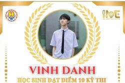 Nam sinh tỉnh Phú Thọ hai lần chạm tới điểm 10 ở những kỳ thi quan trọng