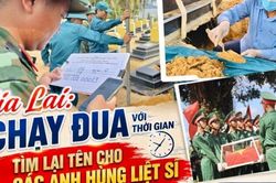 Gia Lai chạy đua với thời gian t&igrave;m lại t&ecirc;n cho c&aacute;c anh h&ugrave;ng liệt sĩ