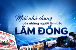 Mái nhà chung của những người làm báo Lâm Đồng